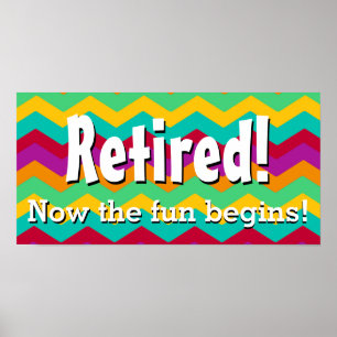 Affiche Retiré, maintenant l'amusement commence, retraite