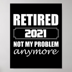 Affiche Retired 2021 Not My Problem Anymore