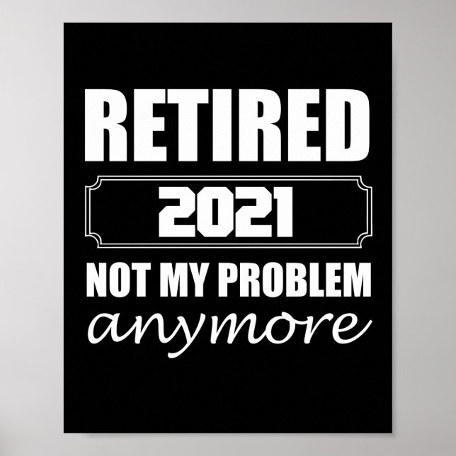 Affiche Retired 2021 Not My Problem Anymore (Devant)