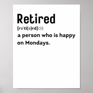 Affiche Rétired a person who is happy on Mondays funny