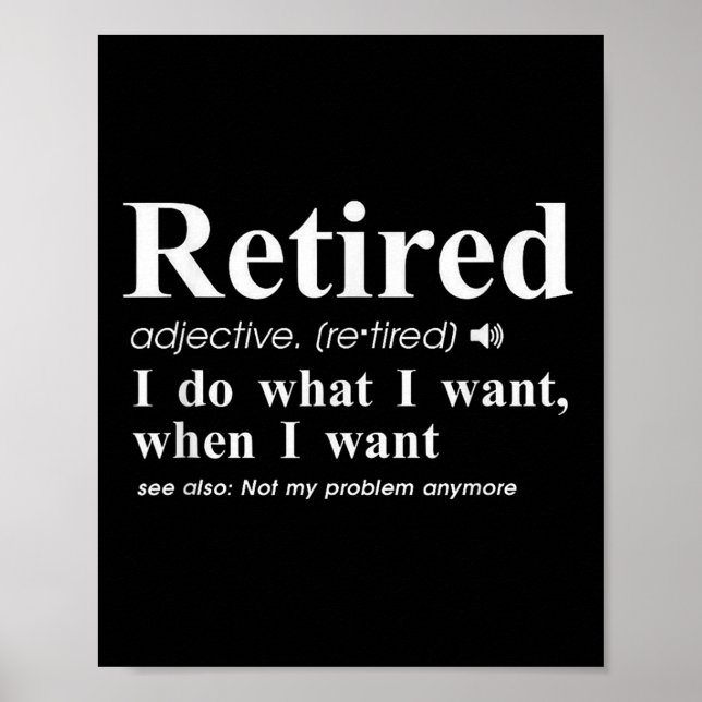 Affiche Retired Adjective I Do What I Want When I Want  (Devant)