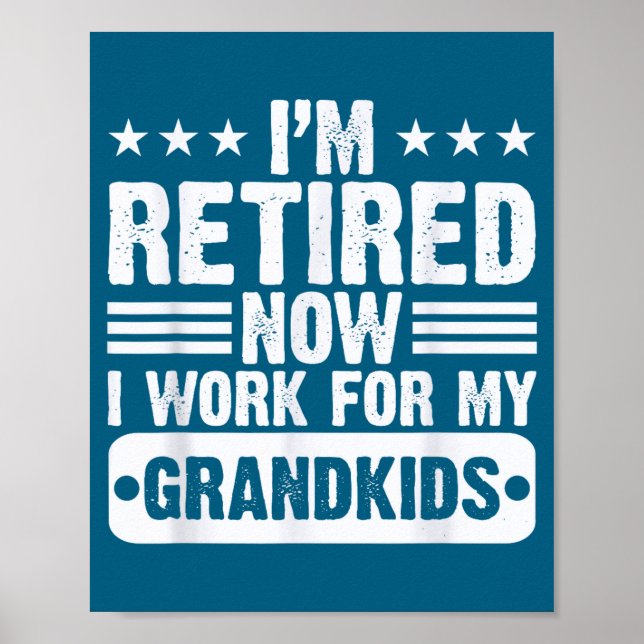 Affiche Retired I'm Worked For My Grandkids Funny Retireme (Devant)