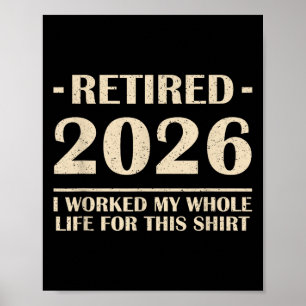 Affiche Retraité 2026 J'Ai Travaillé Toute Ma Vie Pour Cet