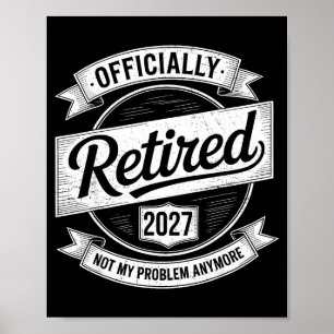 Affiche Retraité 2027 Plus Mon Problème Drôle Retraite