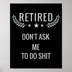 Affiche Retraité Ne Me Demandez Pas De Faire 