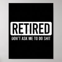 Retraité Ne Me Demandez Pas De Faire Citation De R