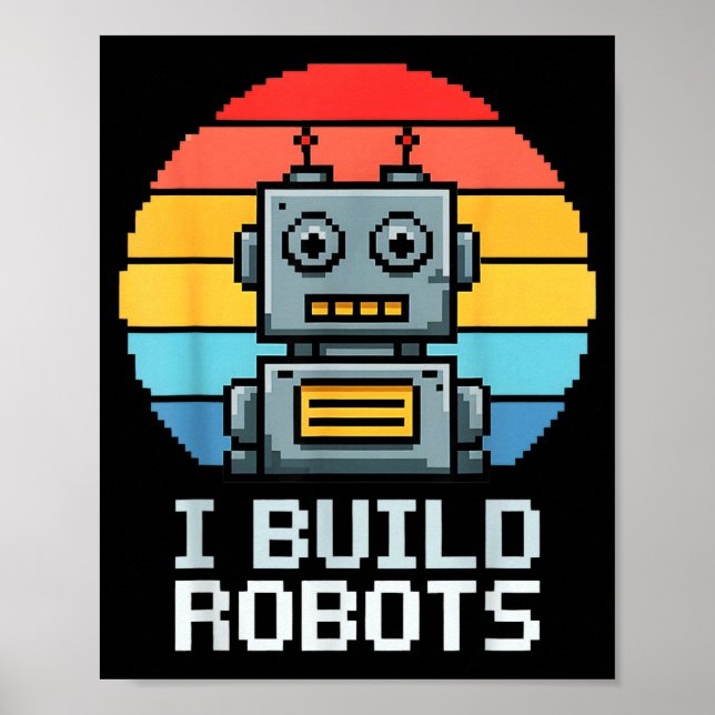 Affiche Retro I Build Robots Robotics Engineering Ai Tech  (Devant)