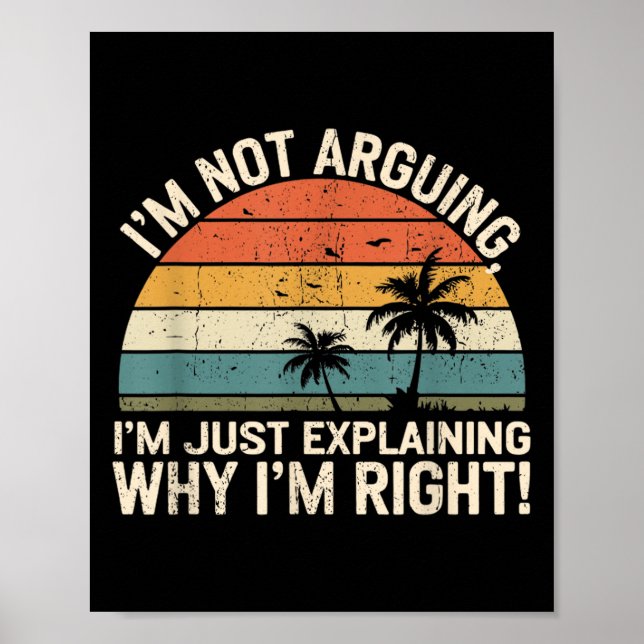 Affiche Retro I'm Not Arguing, I'm Just Explaining Why I'm (Devant)