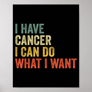 Affiche Rétro J'ai Un Cancer Je Peux Faire Ce Que Je Veux