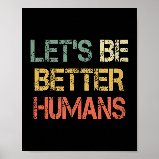 Affiche Retro Let's Be Better Humans Anti Bullying Motivat (Devant)