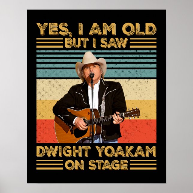 Affiche Rétro Oui, je suis vieux mais j'ai vu Dwight Yoaka (Devant)