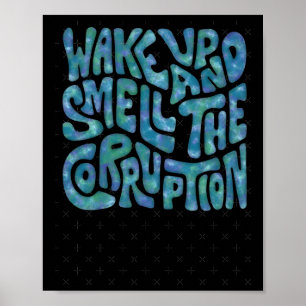 Affiche Réveillez-Vous Et Sentez Le Mot De Corruption Art