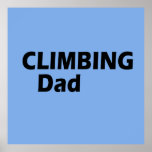 Affiche rock climbing dad<br><div class="desc">This original climbing text design with awesome typography font lettering is a great birthday and holiday gift idea for rock climbing, bouldering, and trekking lovers! This artwork is great for dad, father, and husband who spent their free time climbing, also you will look amazing at this logo climbing text illustration....</div>
