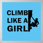 Affiche rock climbing girl<br><div class="desc">This original rock climber silhouette text design with awesome typography font lettering is a great birthday and holiday gift idea for rock climbing, bouldering, and trekking lovers! This artwork is great for people who spent their free time climbing, also you will look amazing at this logo climbing text illustration. If...</div>