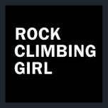 Affiche rock climbing girl<br><div class="desc">This original rock climbing text design with awesome typography font lettering is perfect for rock climbing, bouldering, and trekking lovers! This artwork is great for girls, women, and wife who spent their free time climbing, also you will look awesome in this amazing text illustration. It's also could be an original...</div>