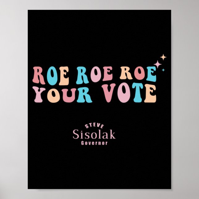 Affiche Roe Roe Roe Roe Your Vote Steve Sisolak Governor (Devant)