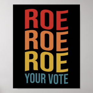 Affiche Roe Roe Roe Roe Your Vote Women's Right ProChoice