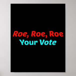 Affiche Roe Roe Roe Your Vote     