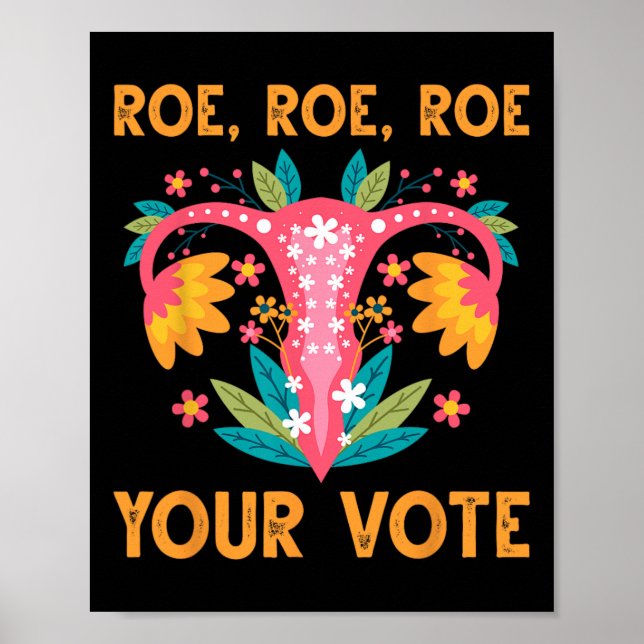 Affiche Roe Roe Votre Vote - Fleurs Féministes Florales Fe (Devant)