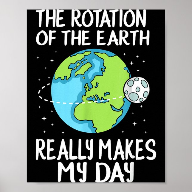 Affiche Rotation Of The Earth Makes My Day Funny Science  (Devant)