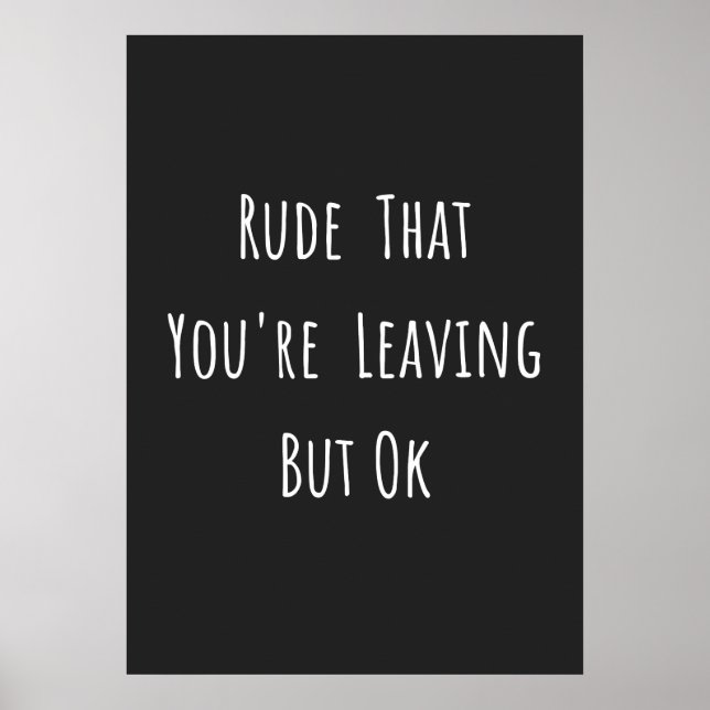 Affiche Rude That You're Leaving But Ok (Devant)