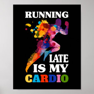 Affiche Running Late Is My Cardio Fitness Workout