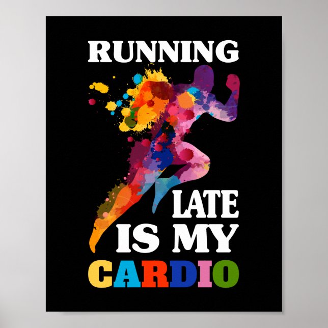 Affiche Running Late Is My Cardio Fitness Workout (Devant)