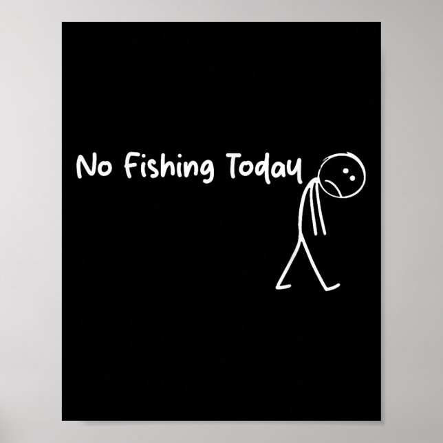 Affiche Sad Stick Figure Fishing Lover No Fishing Today Fa (Devant)