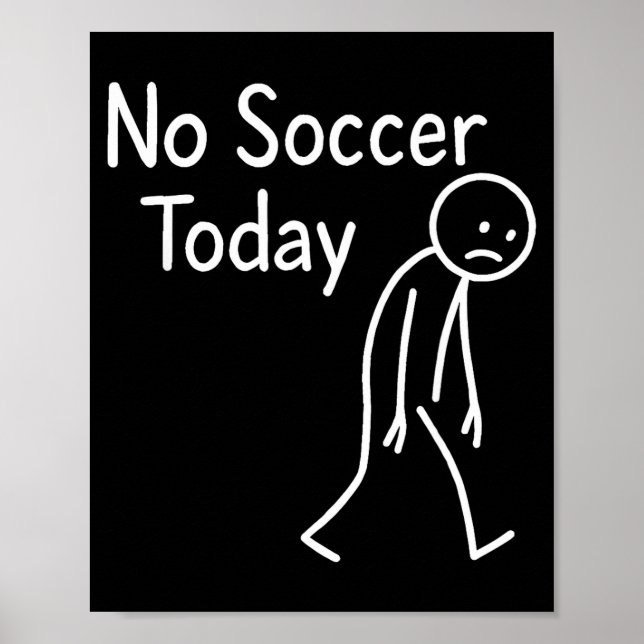 Affiche Sad Stick Figure Soccer Lover No Football Today Fa (Devant)
