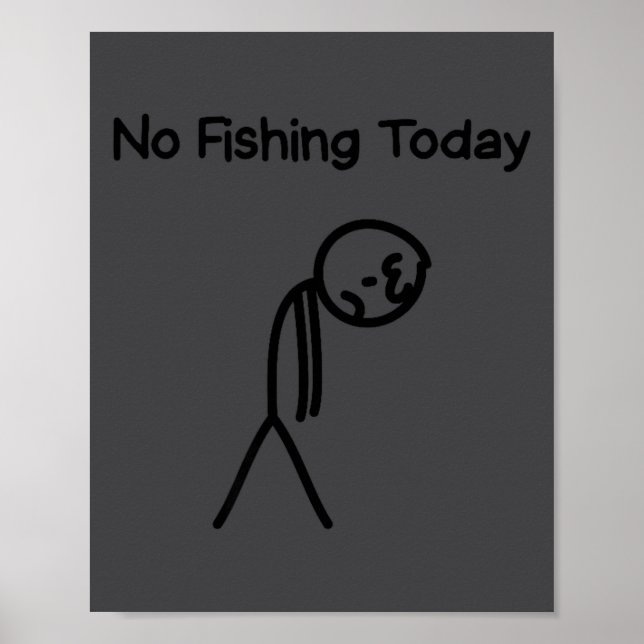 Affiche Sad Stick Man Figure Fisherman No Fishing Today Fa (Devant)