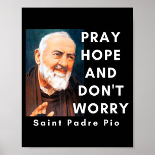 Affiche Saint Padre O Priez Espérez Et Ne Vous Inquiétez P