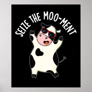 Affiche Saisissez Le Moment Vache Drôle Pun Fond Sombre