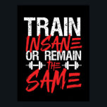 Affiche Salle De Fitness Fitness Train Dingue Restez Le Mê<br><div class="desc">Train fou ou restez le même. Amusant, grognon et design pénible pour ceux qui vont à la salle de gym, courir sur le tapis roulant, l'entraînement et l'exercice. Ce produit de motivation de fitness gym est idéal à porter quand faire des squats, soulever du poids, construire des muscles. Parfait pour...</div>