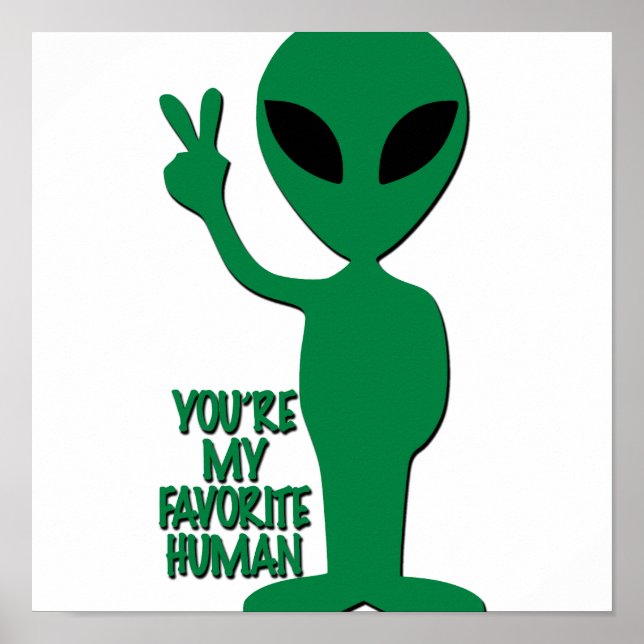 Affiche Salutations Aliens - Vous êtes Mon Humain Préféré (Devant)