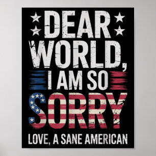 Affiche Sane Americans Cher Monde Je Suis Désolé Sane Amer