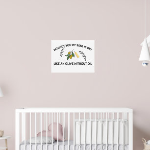 Affiche Sans vous l'âme est sèche comme une olive sans hui