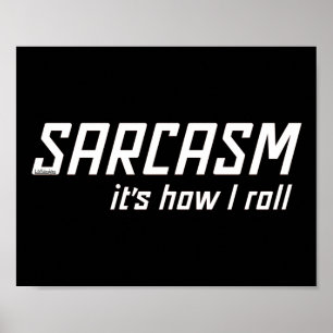 Affiche SARCASM... C'EST COMME ÇA QUE JE ROULE drôle sarca