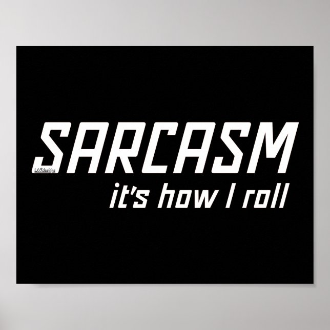 Affiche SARCASM... C'EST COMME ÇA QUE JE ROULE drôle sarca (Devant)