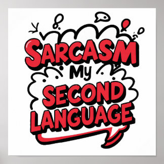 Affiche Sarcasm My Second Language Sassy Humor Art
