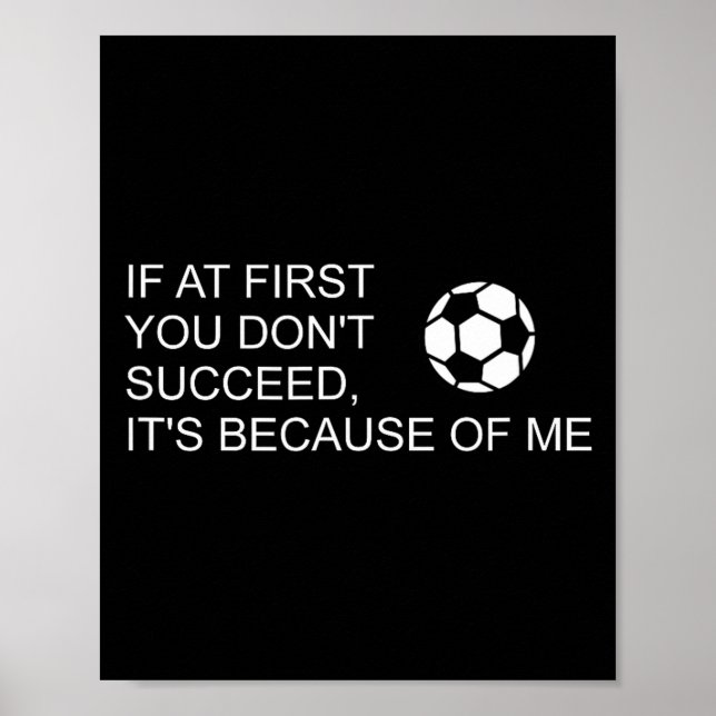 Affiche Sarcastic Funny Soccer Saying If At First You Don' (Devant)
