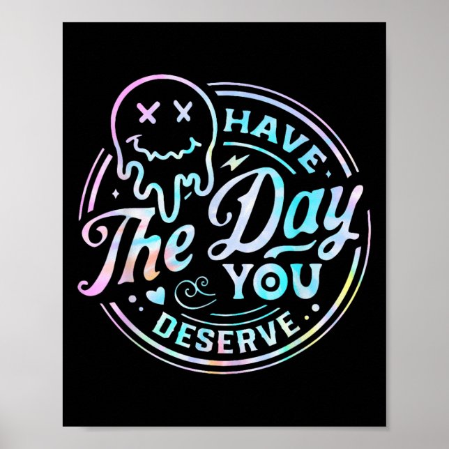 Affiche Sarcastic Have The Day You Deserve Motivational Ti (Devant)