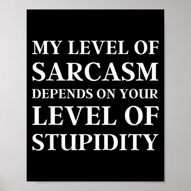 Affiche Sarcastic Humor, My Level Of Sarcasm, Funny Sarcas (Devant)
