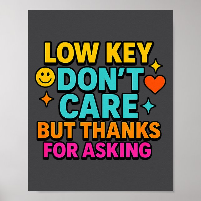 Affiche Sarcastic Quote, Low Key Dont Care But Thanks For  (Devant)