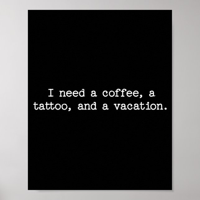 Affiche Sarcastic Quote Saying Gift I Need A Coffee Tattoo (Devant)