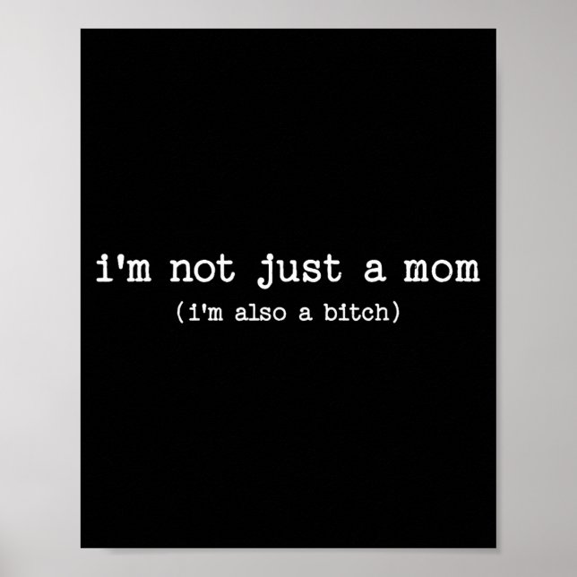 Affiche Sarcastic Quote Saying Gift I'm Not Just A Mom I'm (Devant)