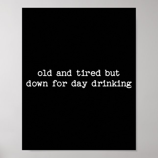 Affiche Sarcastic Quote Saying Gift Old Tired Down For Day (Devant)