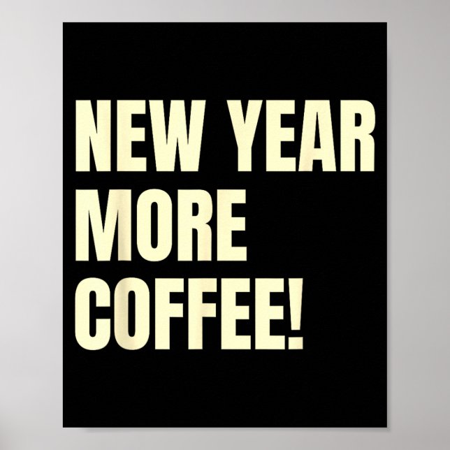 Affiche Sarcastic Resolution New Year More Coffee Funny  (Devant)