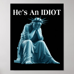 Affiche Sarcastique Anti-Trump Il Est Une Statue Idiot De 