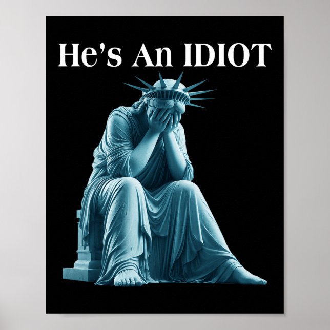 Affiche Sarcastique Anti-Trump Il Est Une Statue Idiot De  (Devant)