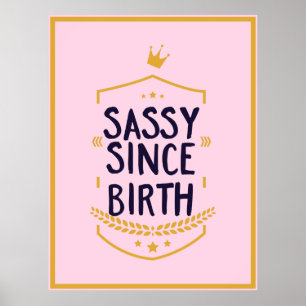 Affiche Sassy Depuis La Naissance Humoristique Attitude Dr